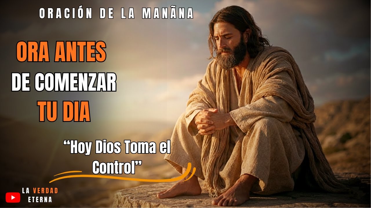 Oración de la Mañana: Hoy Dios Toma el Control