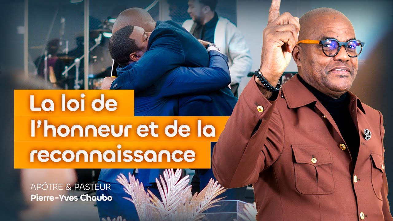 La loi de l'honneur et de la reconnaissance l Apôtre & Pasteur Pierre-Yves Chaubo