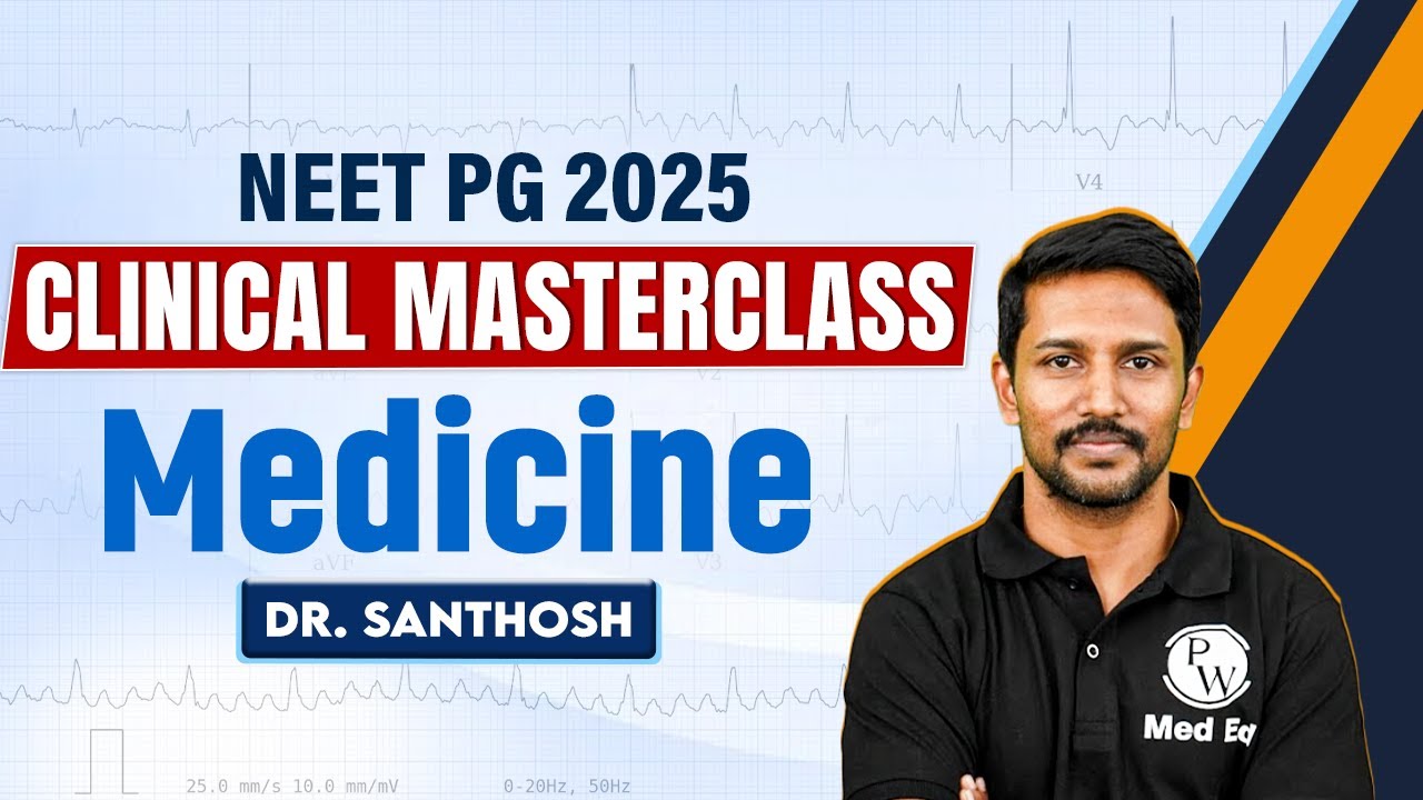 NEET PG 2025 Medicine | Clinical Masterclass Series | Dr. Santhosh | PW MedEd #drsanthosh