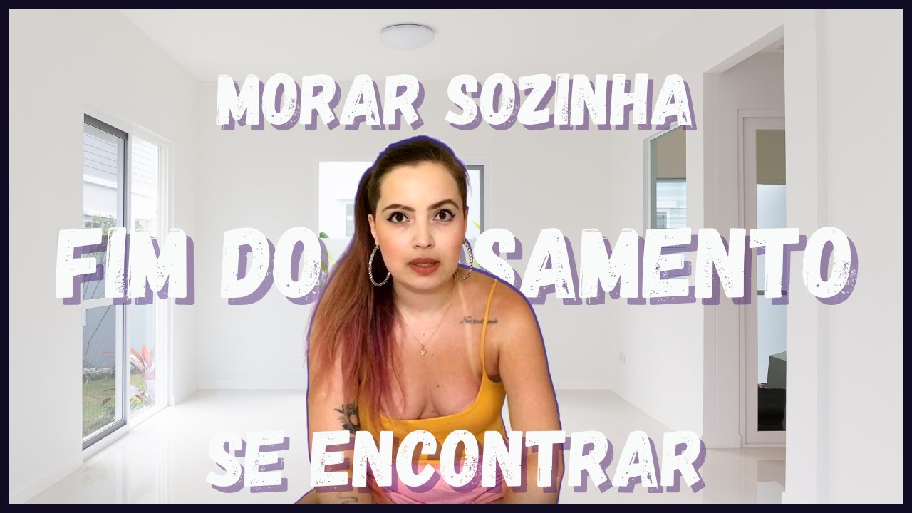 MORAR SOZINHA E SE ENCONTRAR DEPOIS DE TERMINAR O CASAMENTO