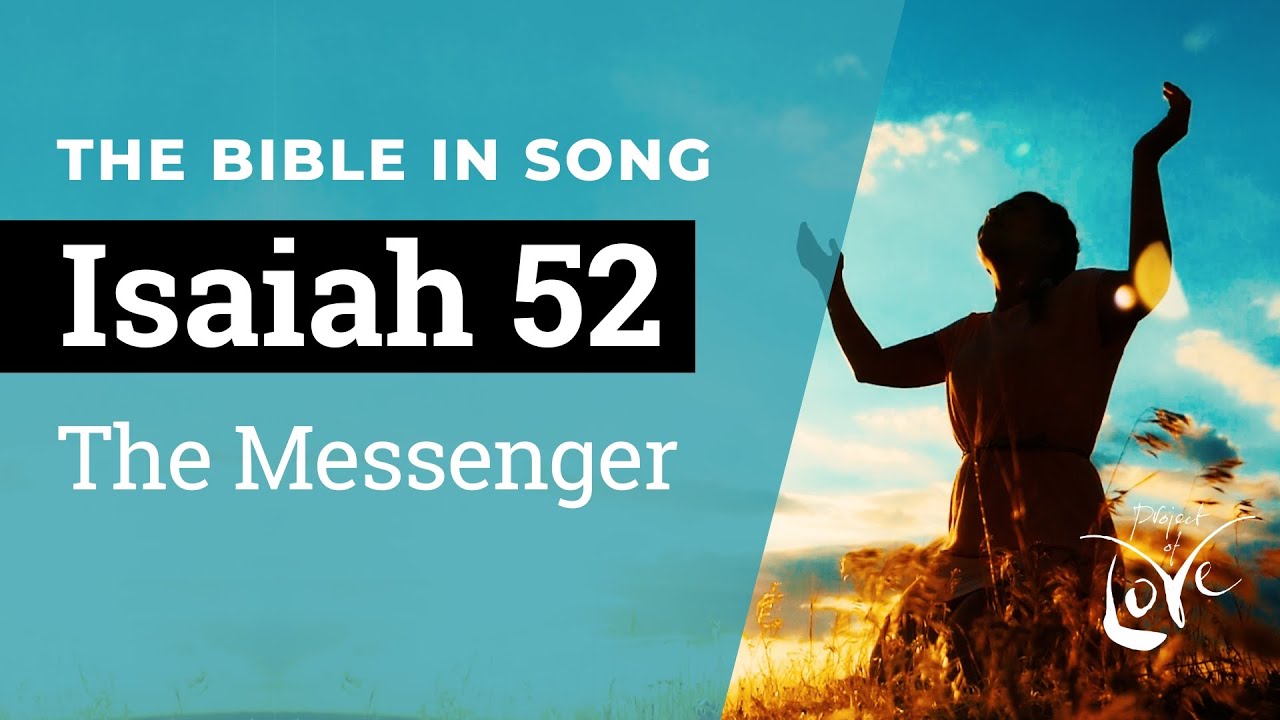 Isaiah 52 - The Messenger  || Bible in Song || NO AI! || #23