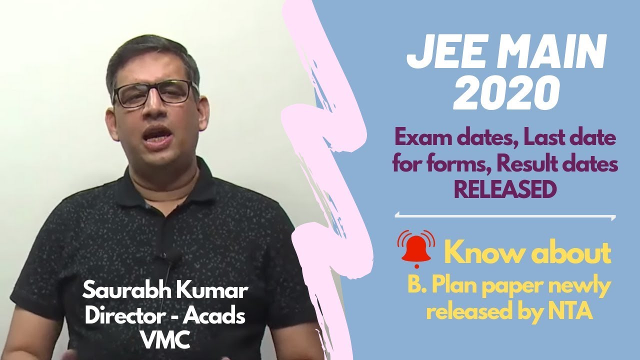 JEE Main 2020 - Fill the form, Exam Dates, Result dates released by NTA | Know about new Exam B.Plan