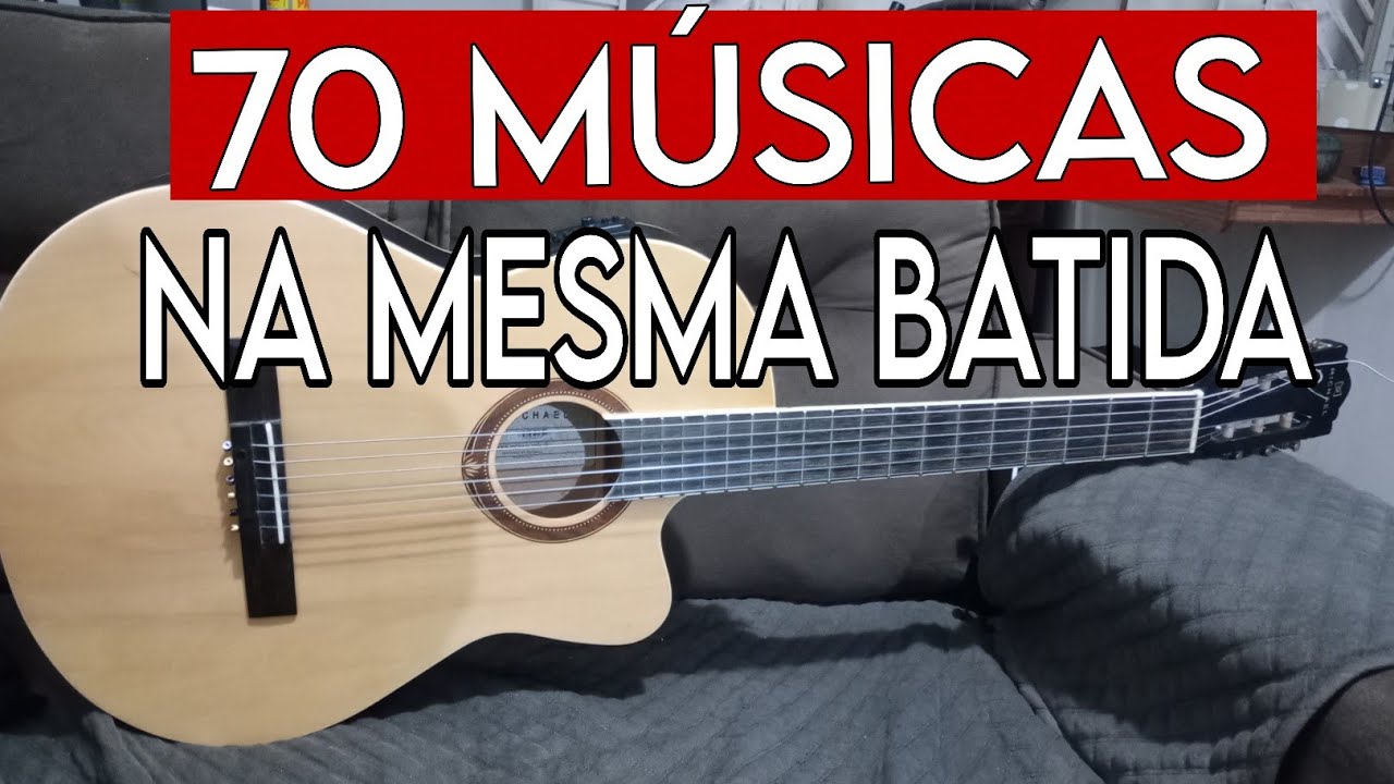 Como Tocar 70 Músicas na mesma batida no violão