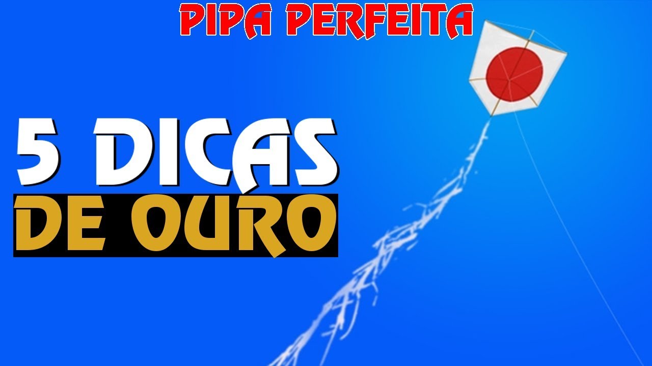 5 Dicas para deixar qualquer Pipa Perfeita | Escola para Pipeiros