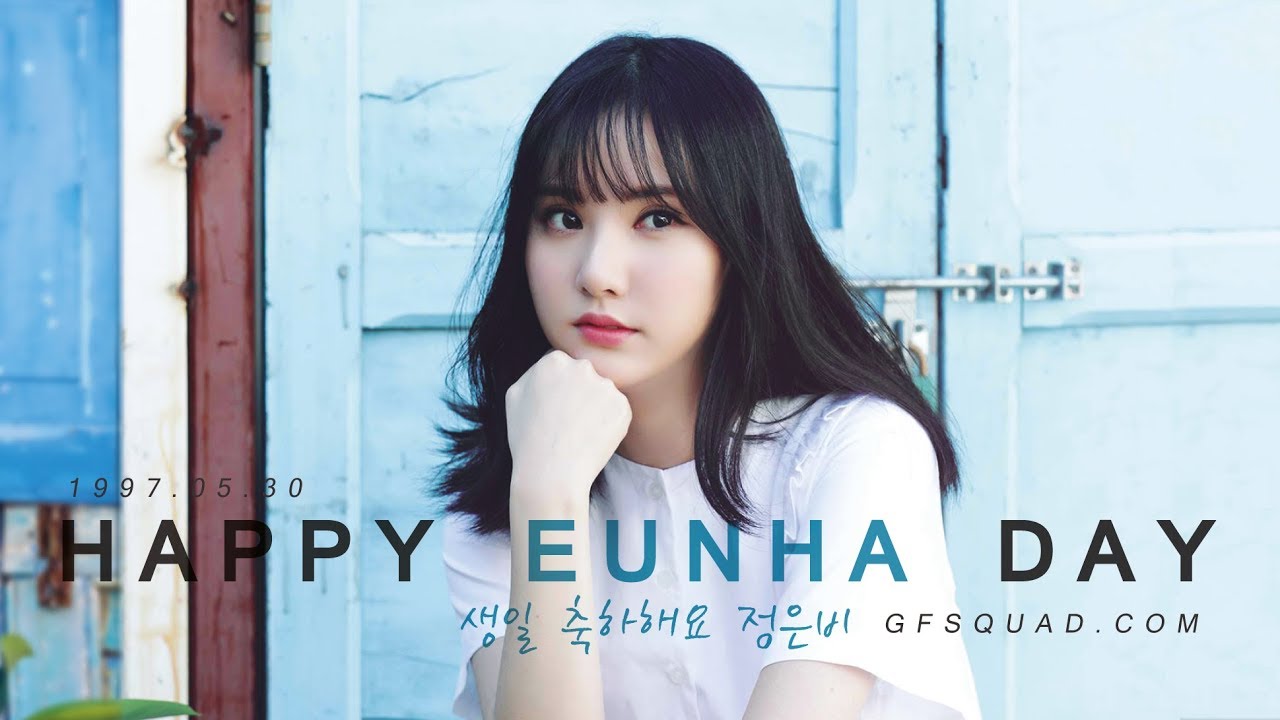[180530 Happy Eunha Day] Thank you for being Born Jeong Eunbi, 태어나줘서 고마워 ‎정은비