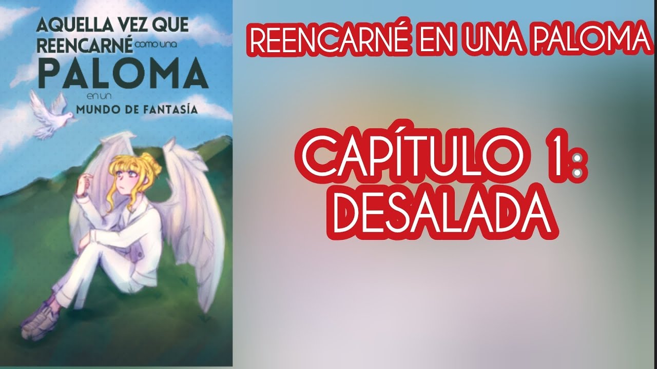 Reencarné en Una Paloma (Capítulo 1)
