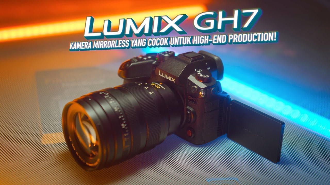 7 ALASAN LUMIX GH7 COCOK UNTUK HIGH END PRODUCTION