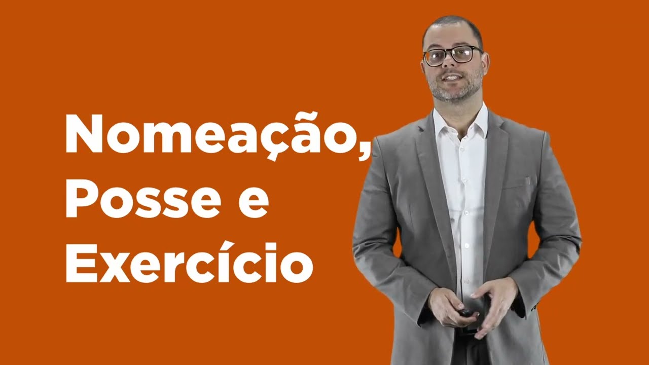 Aula 26 - agentes públicos: nomeação, posse e exercício.