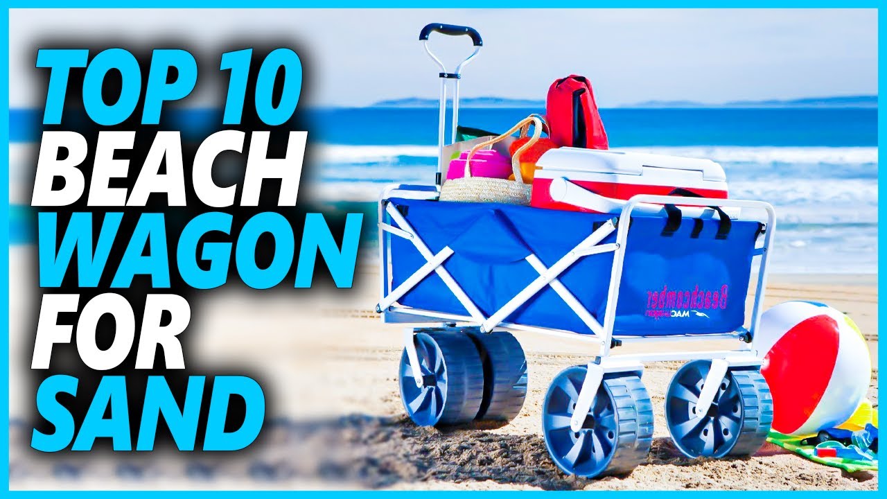 Best Beach Wagon For Soft Sand | Top 10 Heavy Duty Beach Wagons For Sand