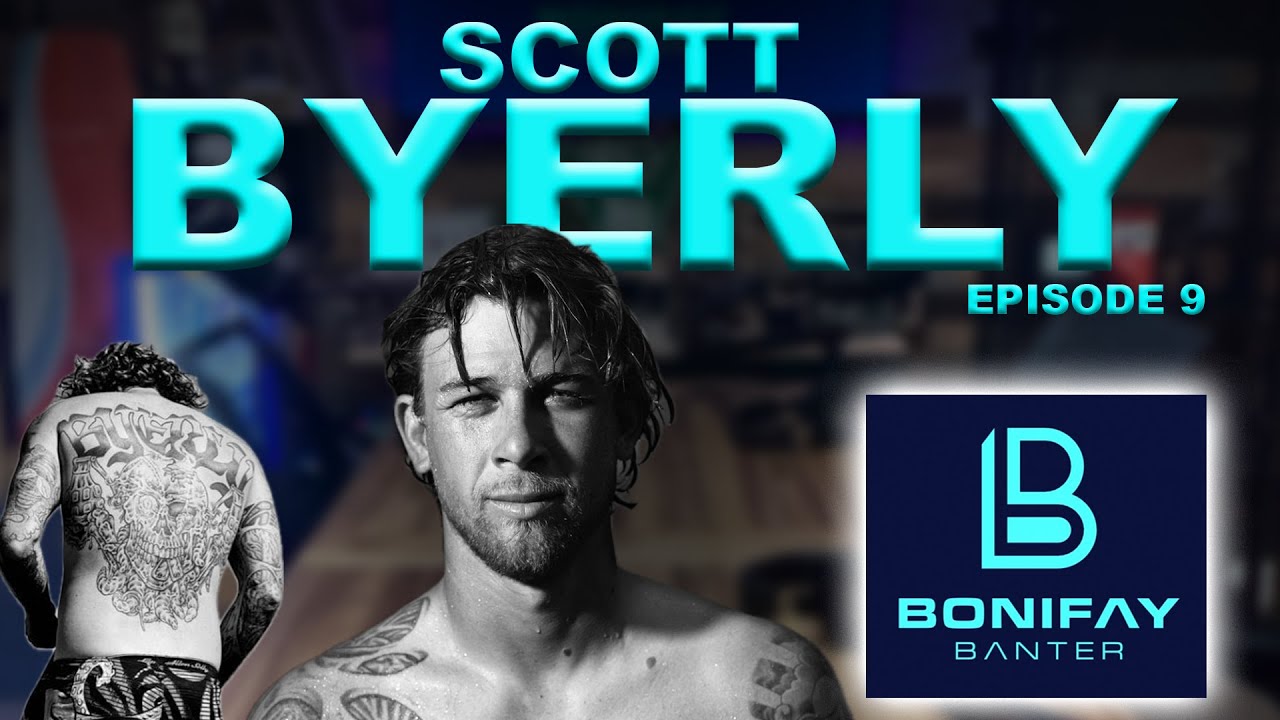 SCOTT BYERLY - EPISODE 9 -BONIFAY BANTER