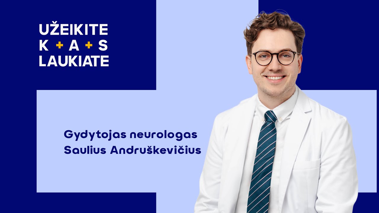 Užeikite kas laukiate pas neurologą Saulių Andruškevičių