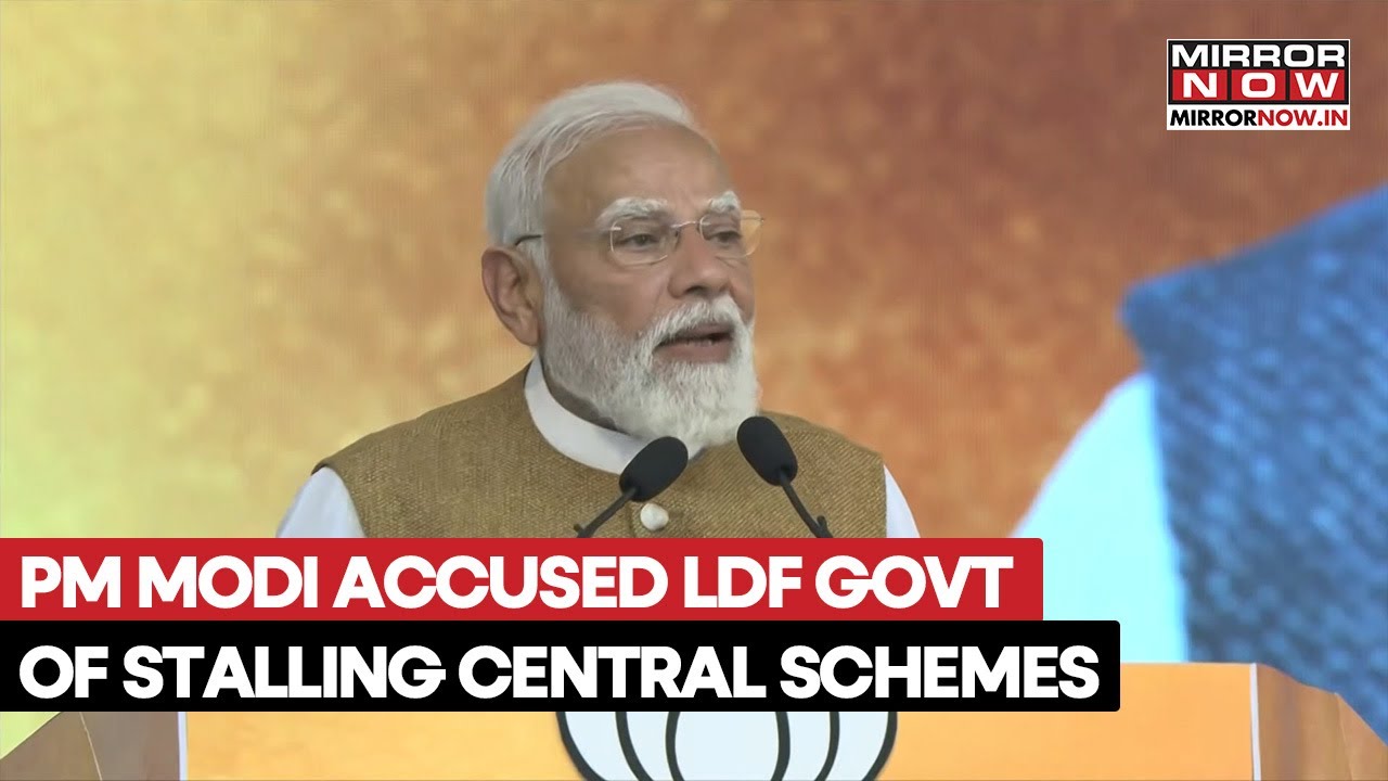PM Modi Slams Kerala's LDF Government For Stalling The State's Development And Central Projects