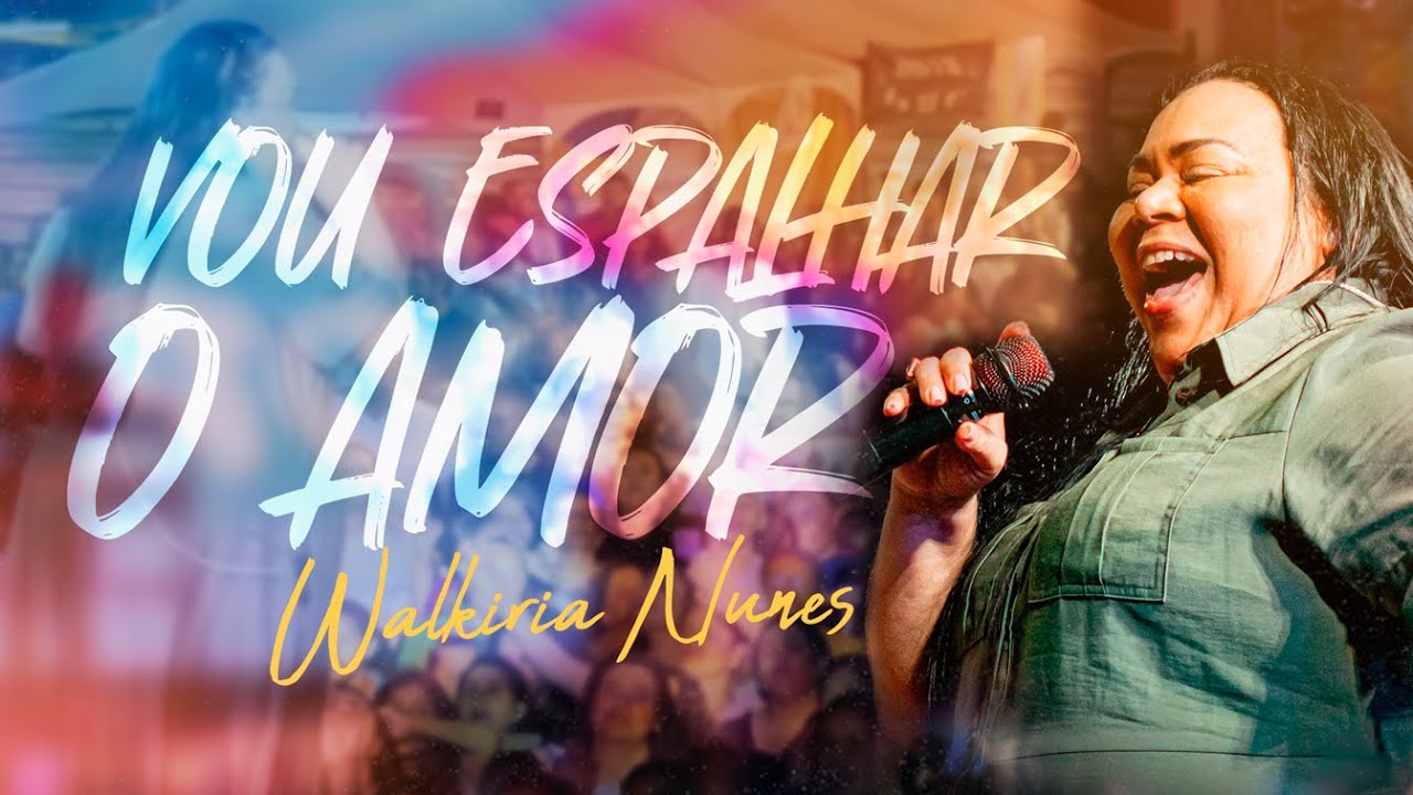 WALKÍRIA NUNES  ❤️✨ “Vou Espalhar o Amor”