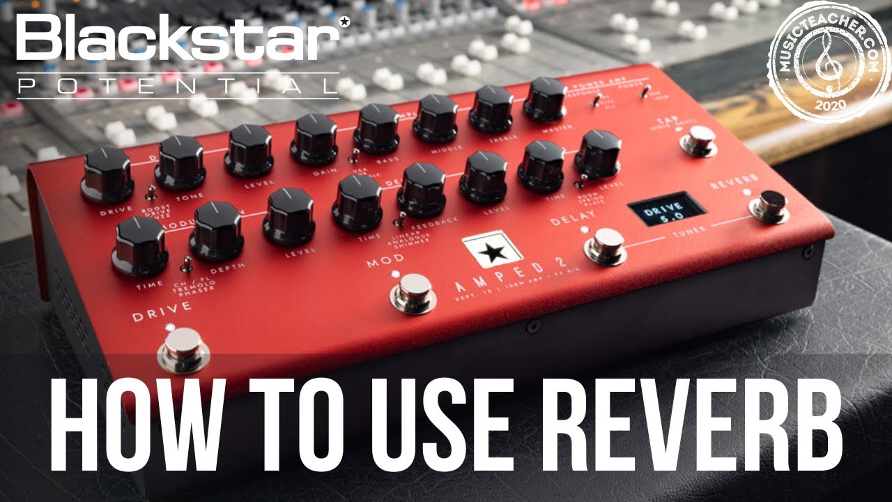 How to Use Reverb with AMPED 2 | Blackstar Potential Lesson