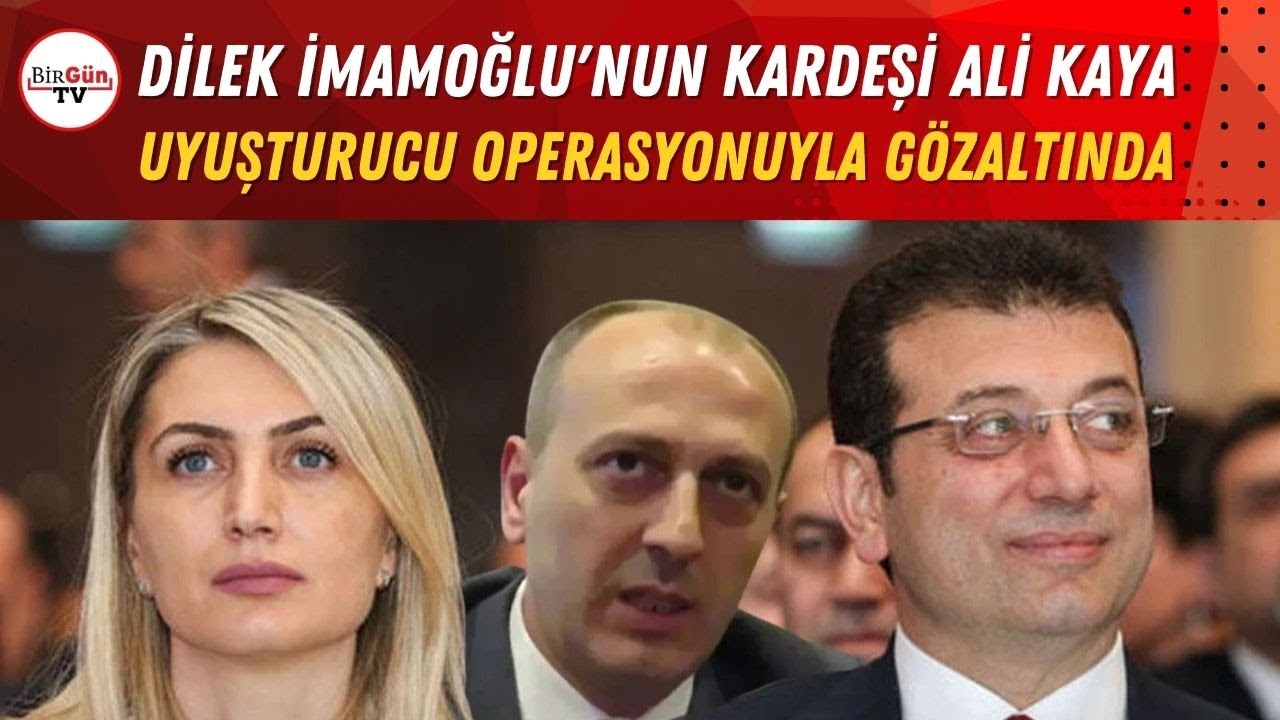 Dilek Kaya İmamoğlu'nun kardeşi Ali Kaya gözaltına alındı!