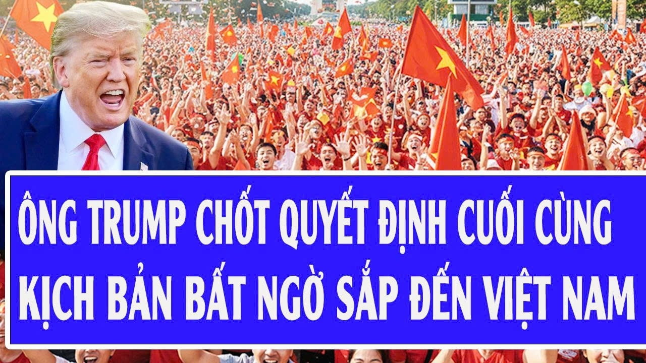 Thế giới hôm nay 24/2: Ông Trump chốt quyết định cuối cùng, kịch bản bất ngờ sắp đến Việt Nam