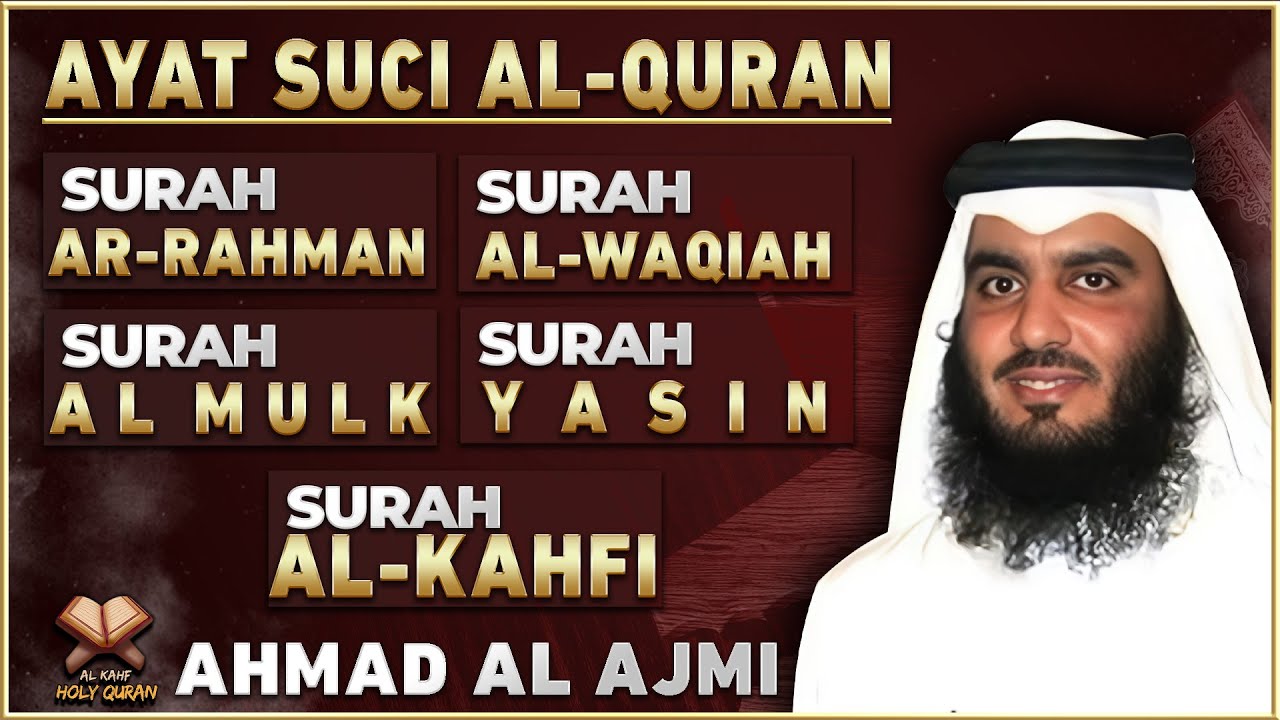 Surat Ar Rahman, Yasin, Al Waqiah, Al Mulk, Al Kahfi - By AHMAD AL AJAMI