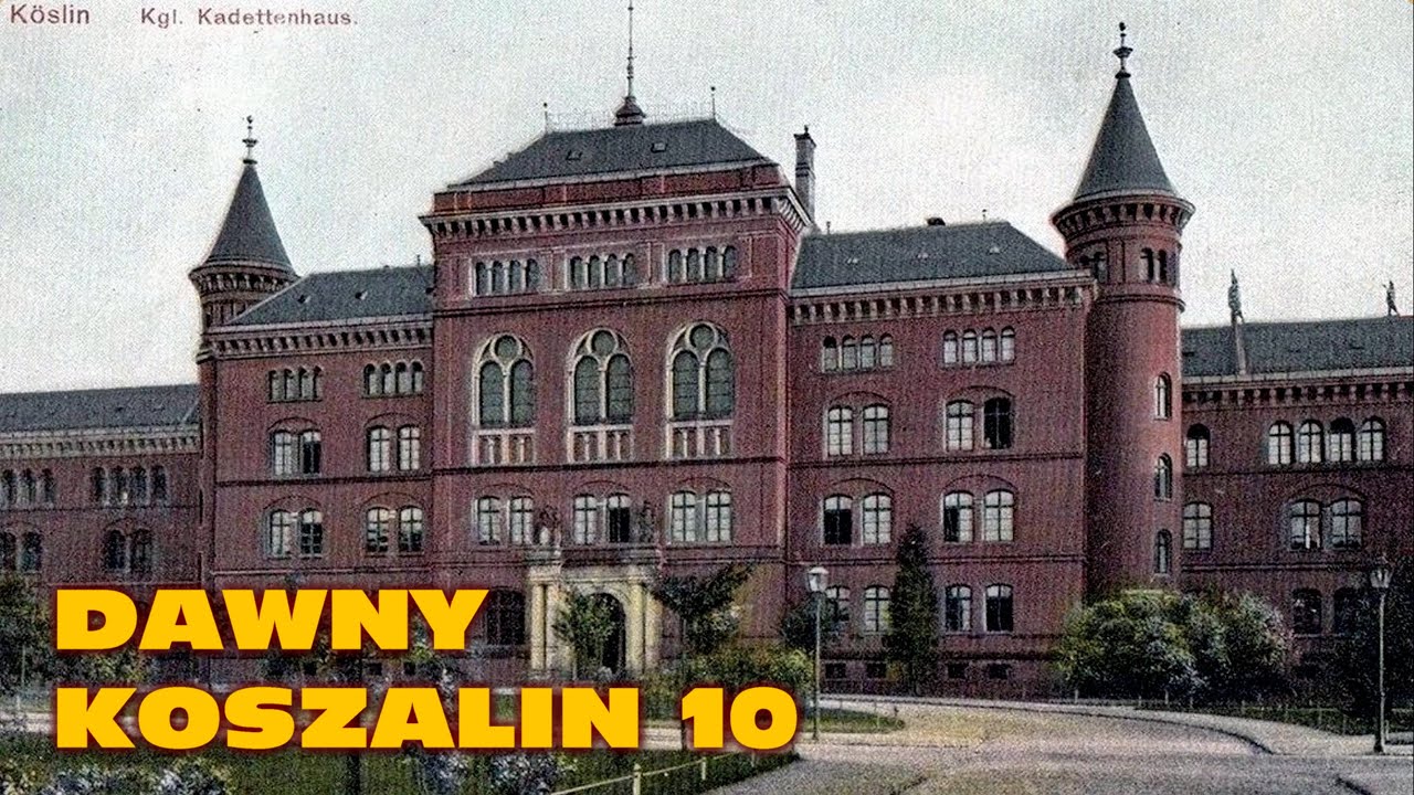 DAWNY KOSZALIN 10 - KRÓLEWSKI KORPUS KADETÓW / ALTE KöSLIN - KöNIGLICHES KADETTENKORPS