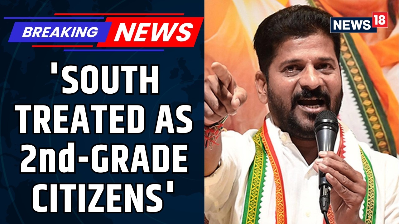 Telangana CM Revanth Reddy: BJP-Led Centre Treats Southern States As “Second-Grade Citizens | News18