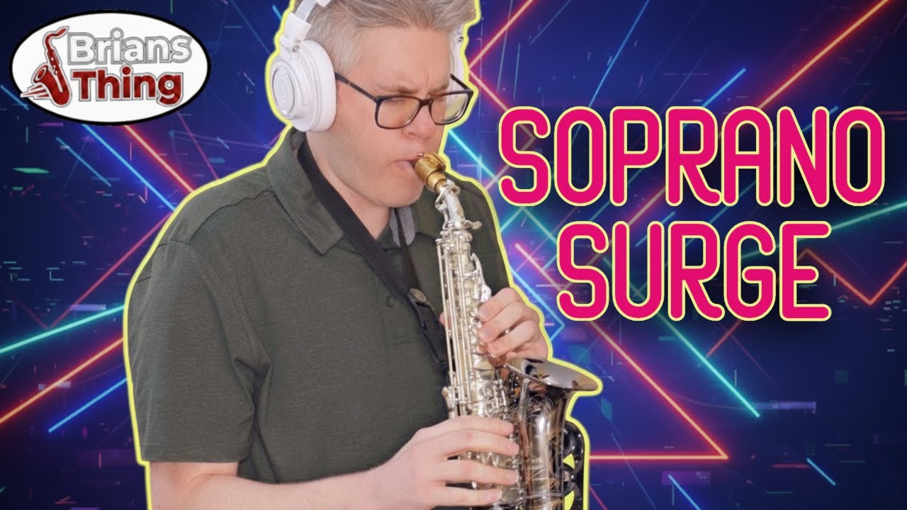 Soprano Surge | Saxophone Music | BriansThing