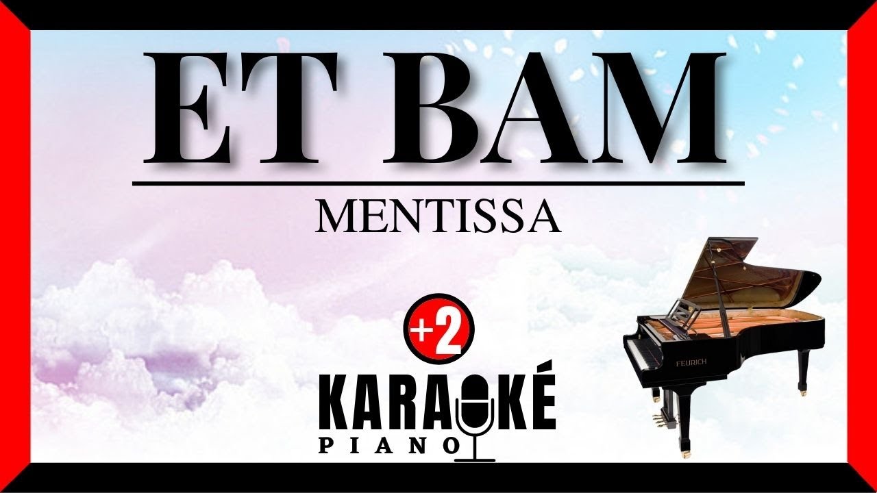 Et bam - MENTISSA (Karaoké Piano - Higher Key)