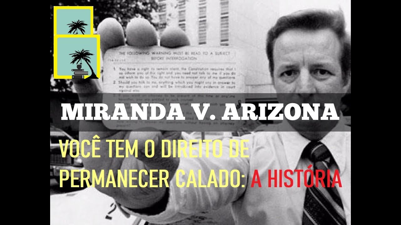 ✋ MIRANDA v. ARIZONA! AVISO DE MIRANDA - nemo tenetur se detegere - Casos Pol&ecirc;micos