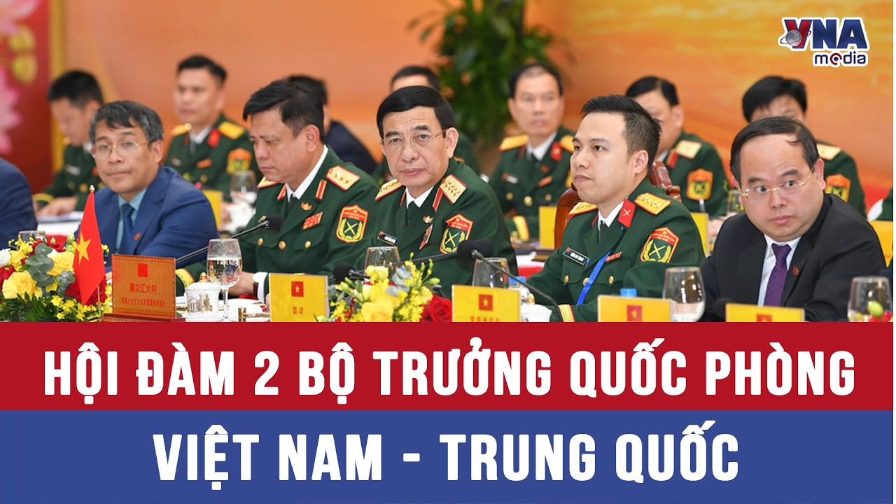 Hội đàm 2 Bộ trưởng Quốc phòng Việt Nam - Trung Quốc - VNAMedia