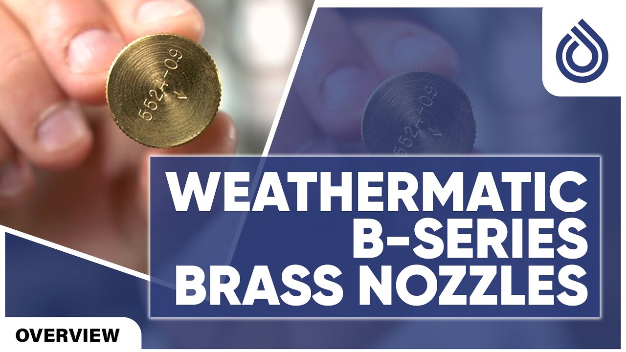 Overview of the Weathermatic B-Series Brass Spray Nozzles