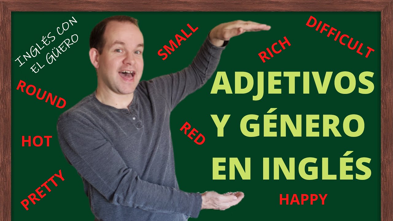 ADJETIVOS EN INGLÉS: qué hay de los adjetivos y el género