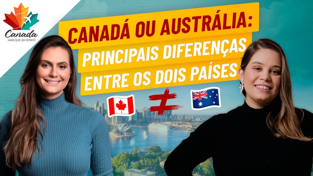 CANADÁ OU AUSTRÁLIA: PRINCIPAIS DIFERENÇAS ENTRE OS DOIS PAÍSES | com Priscila Werneck
