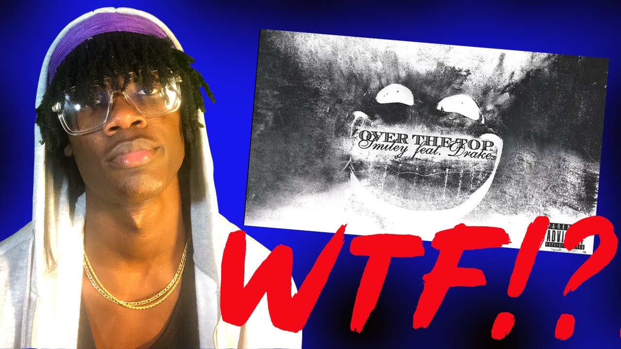 Drake REALLY just Saved This Song!!! | Smiley - Over The Top (feat. Drake)(REACTION!!!)