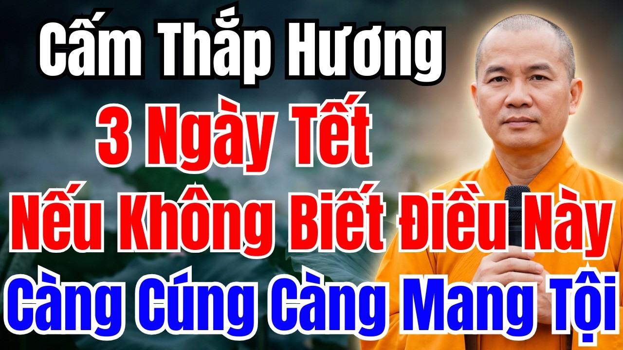 Thắp Hương 3 Ngày Tết: Sai Lầm Này Phải Tránh – Càng Cúng Càng Mang Tội