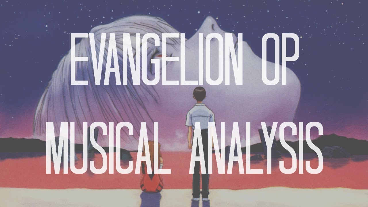 Tension and Release in Evangelion’s OP: A Musical Analysis