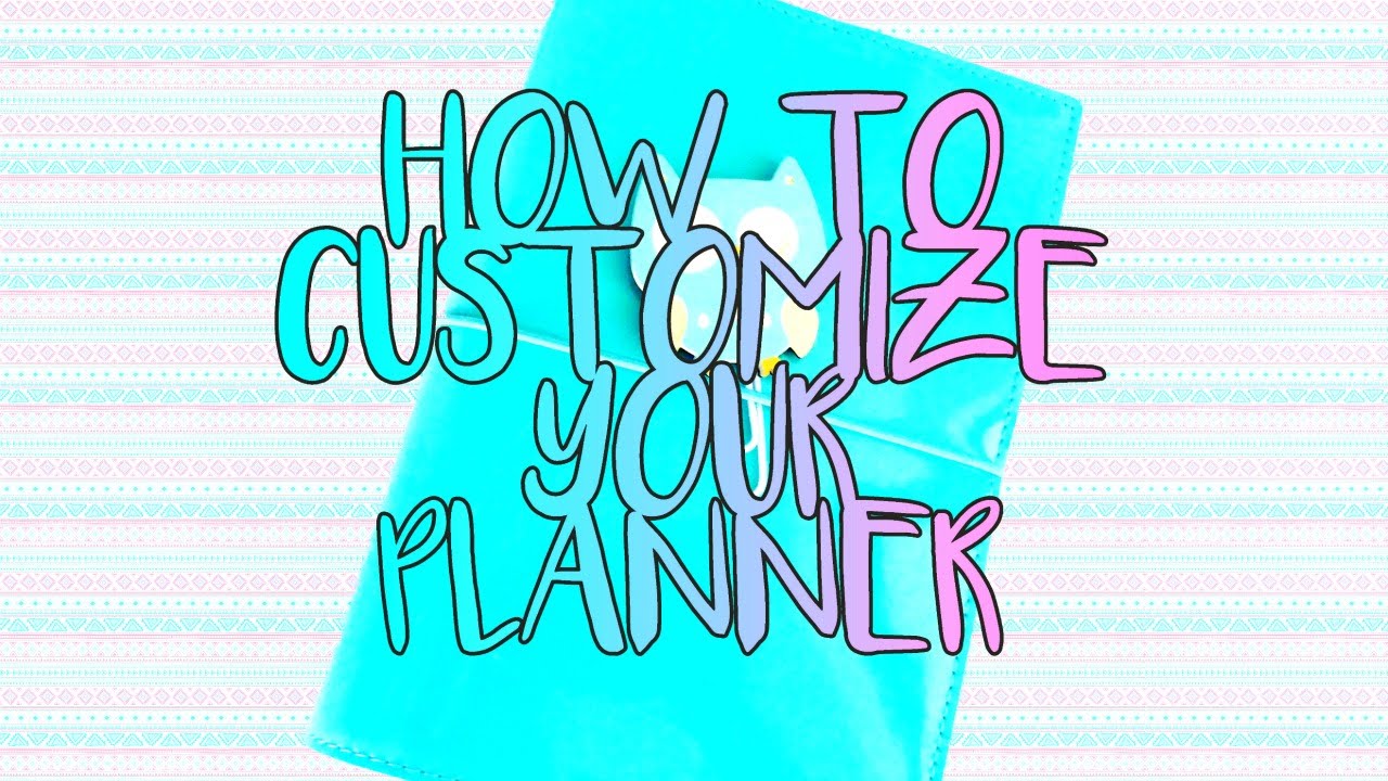 How To Customize Your Planner