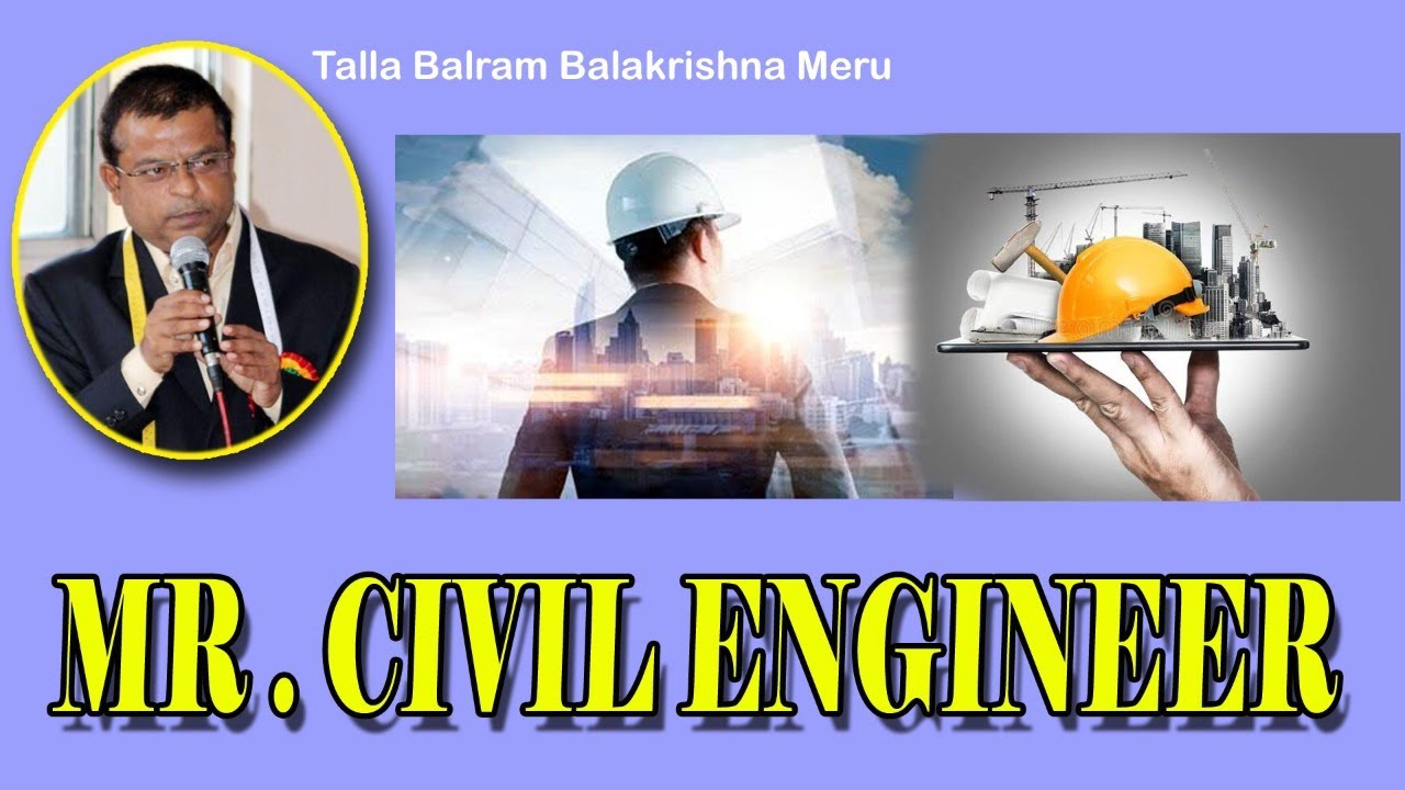 Mr. CIVIL ENGINEER-WE DON'T STOP WHEN WE TIRED WE STOP WHEN WE ARE DONE. BY TALLABALRAMBALAKRISHNA