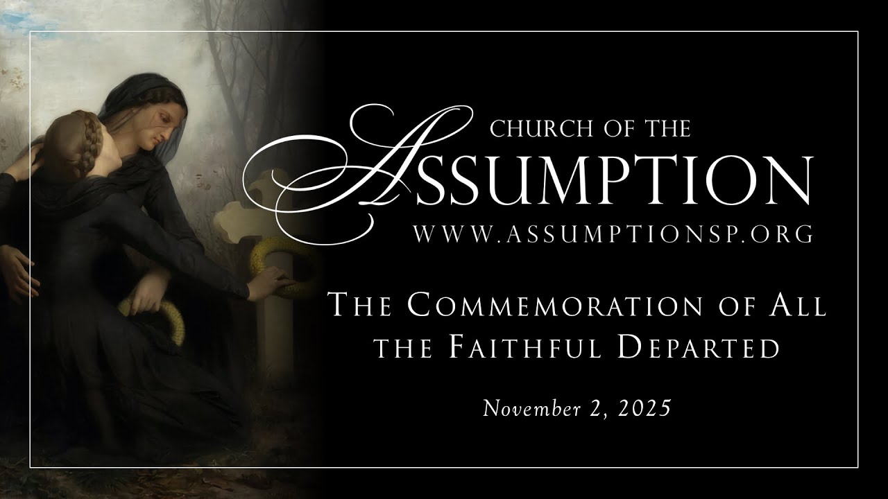 11-2-25 at 9:30 AM | The Commemoration of All the Faithful Departed | Church of the Assumption