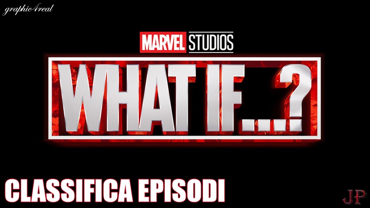 WHAT IF...? - CLASSIFICA EPISODI