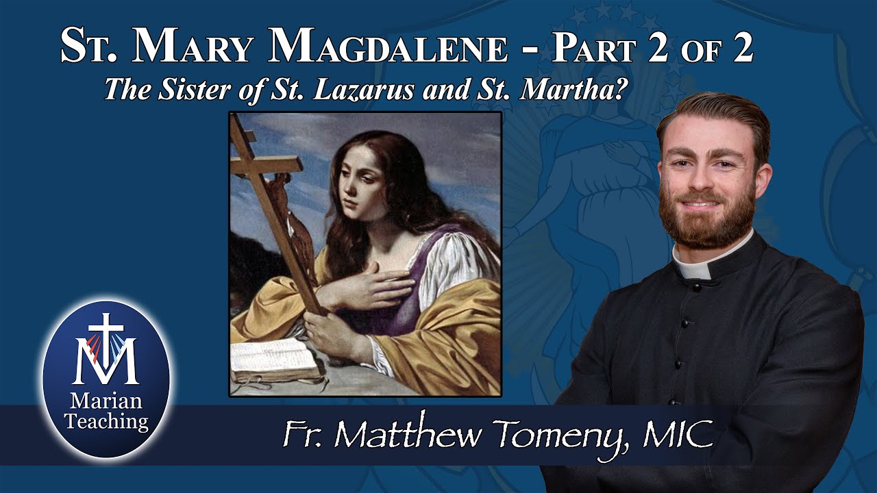 Is St. Mary Magdalene also St. Mary of Bethany? (Part 2) - Marian Teaching
