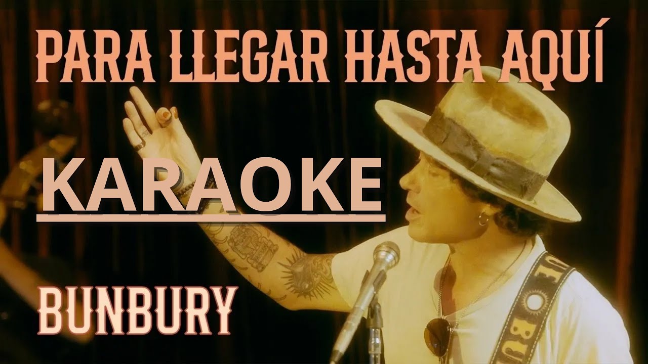 Bunbury - Para llegar hasta aquí - Karaoke