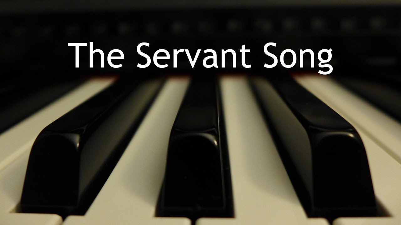 The Servant Song - piano instrumental cover with lyrics
