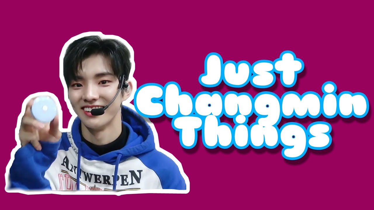 Just Changmin Things [The Boyz]