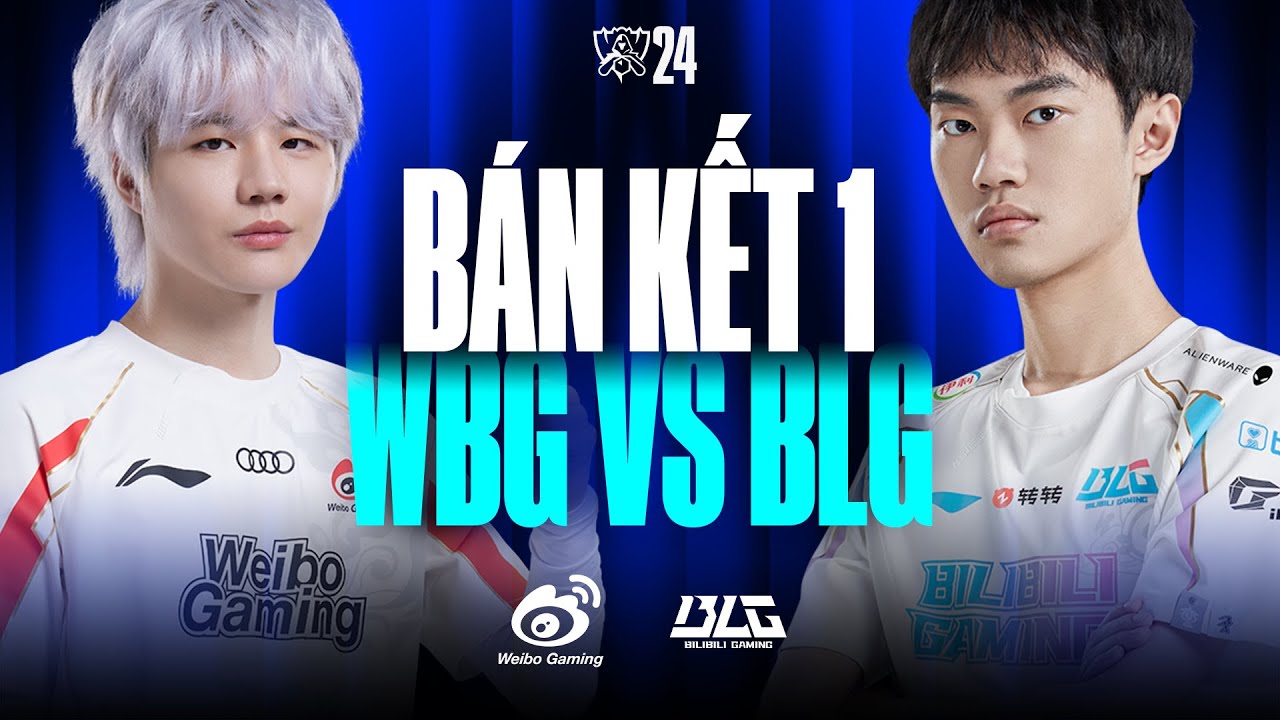 WBG vs BLG (BO5) | CKTG 2024 - Bán Kết 1 | 26.10.2024