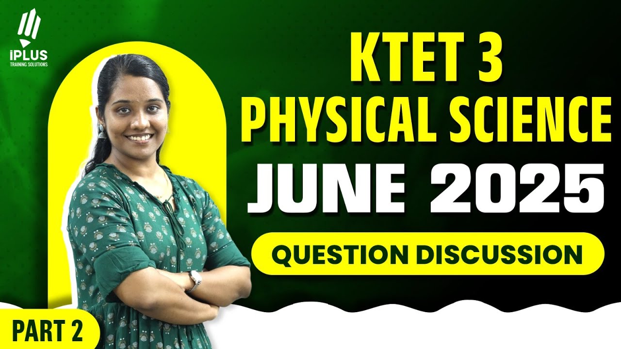 KTET 3 | Physical Science | June 2025 | Question Discussion | Part 2