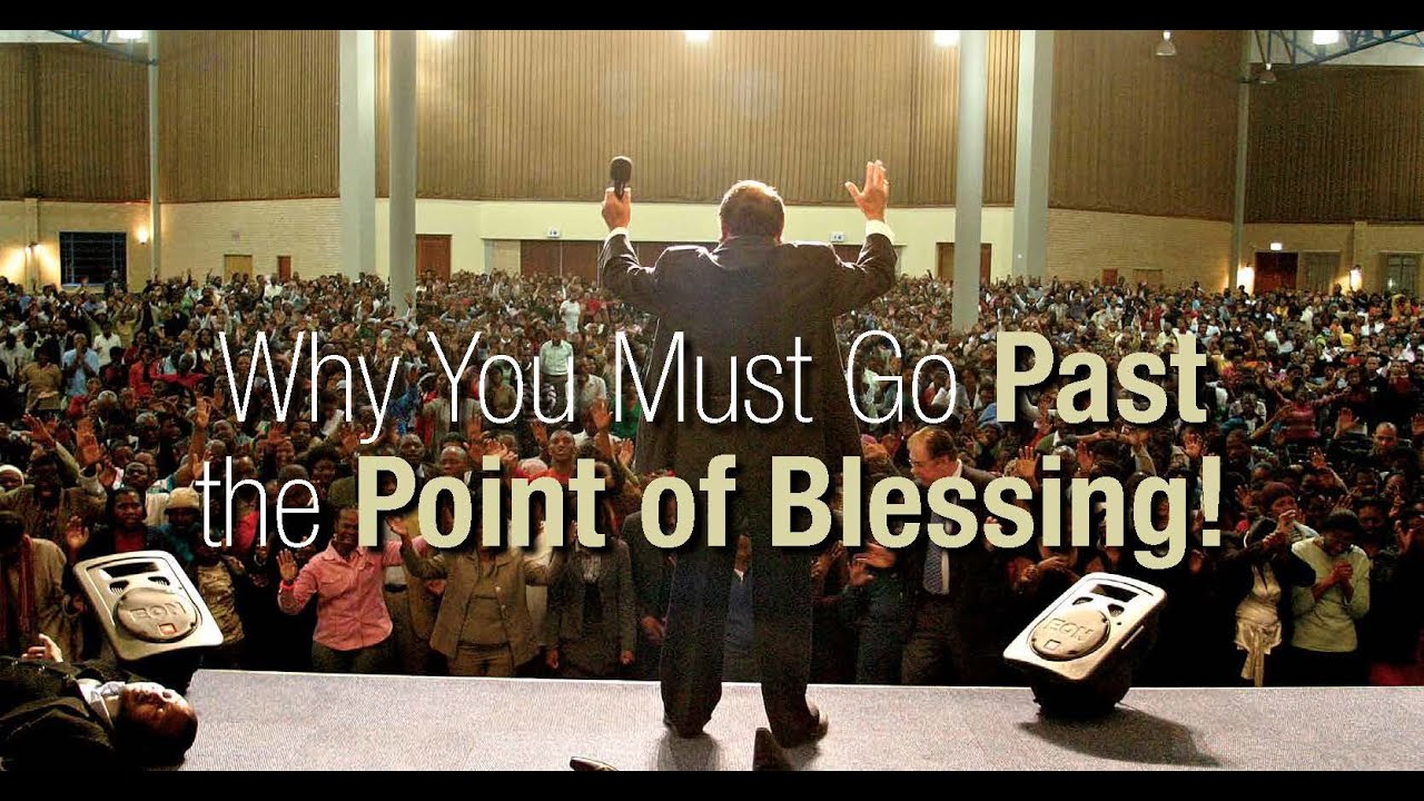 Why You Must Go Past The Point Of Blessing!