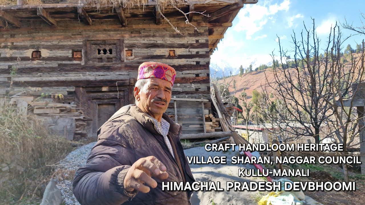 CRAFT HANDLOOM HERITAGE VILLAGE SHARAN, NAGGAR COUNCIL KULLU-MANALI ! HIMACHAL PRADESH DEVBHOOMI