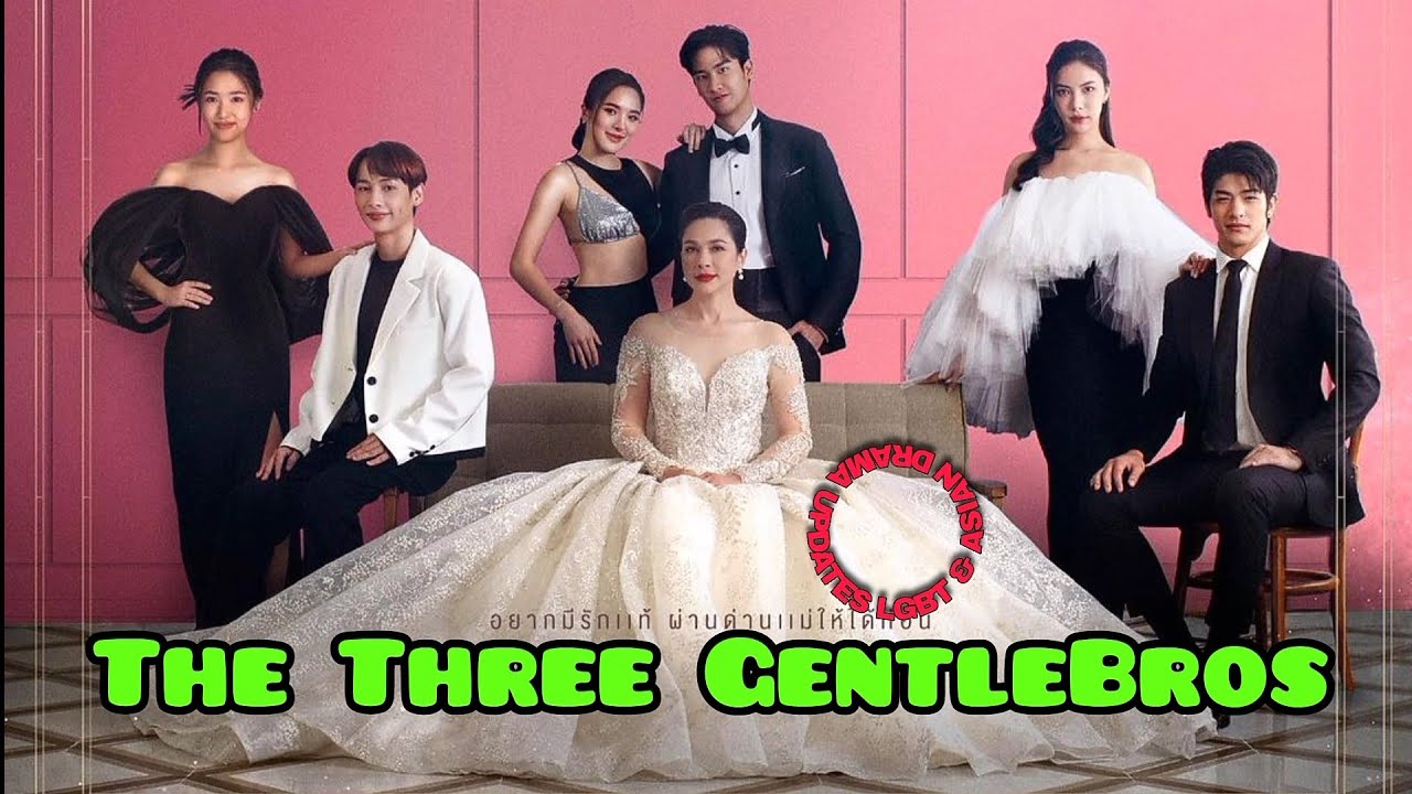 The Three GentleBros / คู่แท้ แม่ไม่เลิฟ Thai drama Cast, Synopsis & Air Date