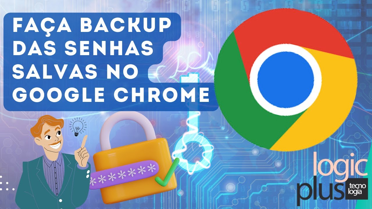 Como fazer backup das senhas salvas no Google Chrome, dica r&aacute;pida