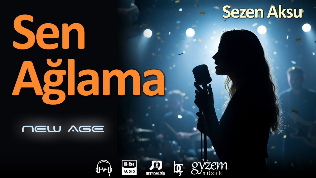 Sen Ağlama (Sezen Aksu) - Duygusal New Age