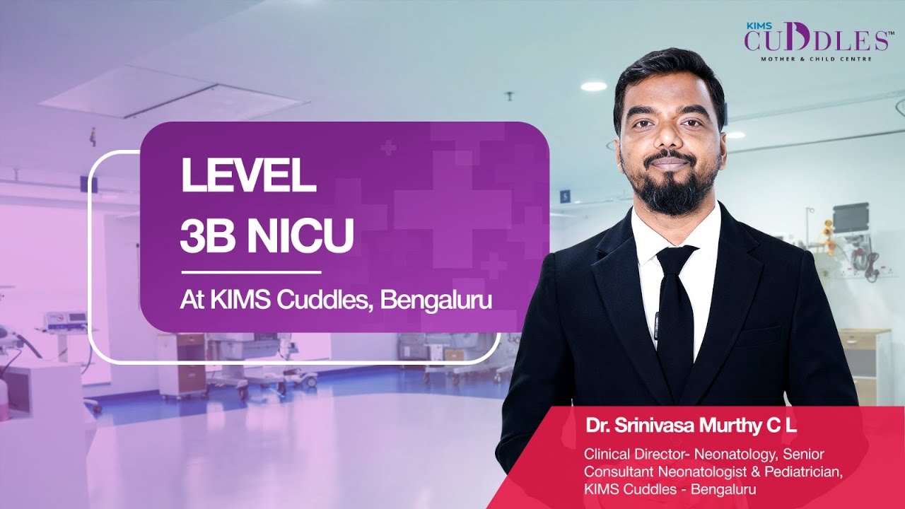 Special Care for Your Little Ones | Level 3B NICU at KIMS Cuddles | Dr. Srinivasa Murthy C L