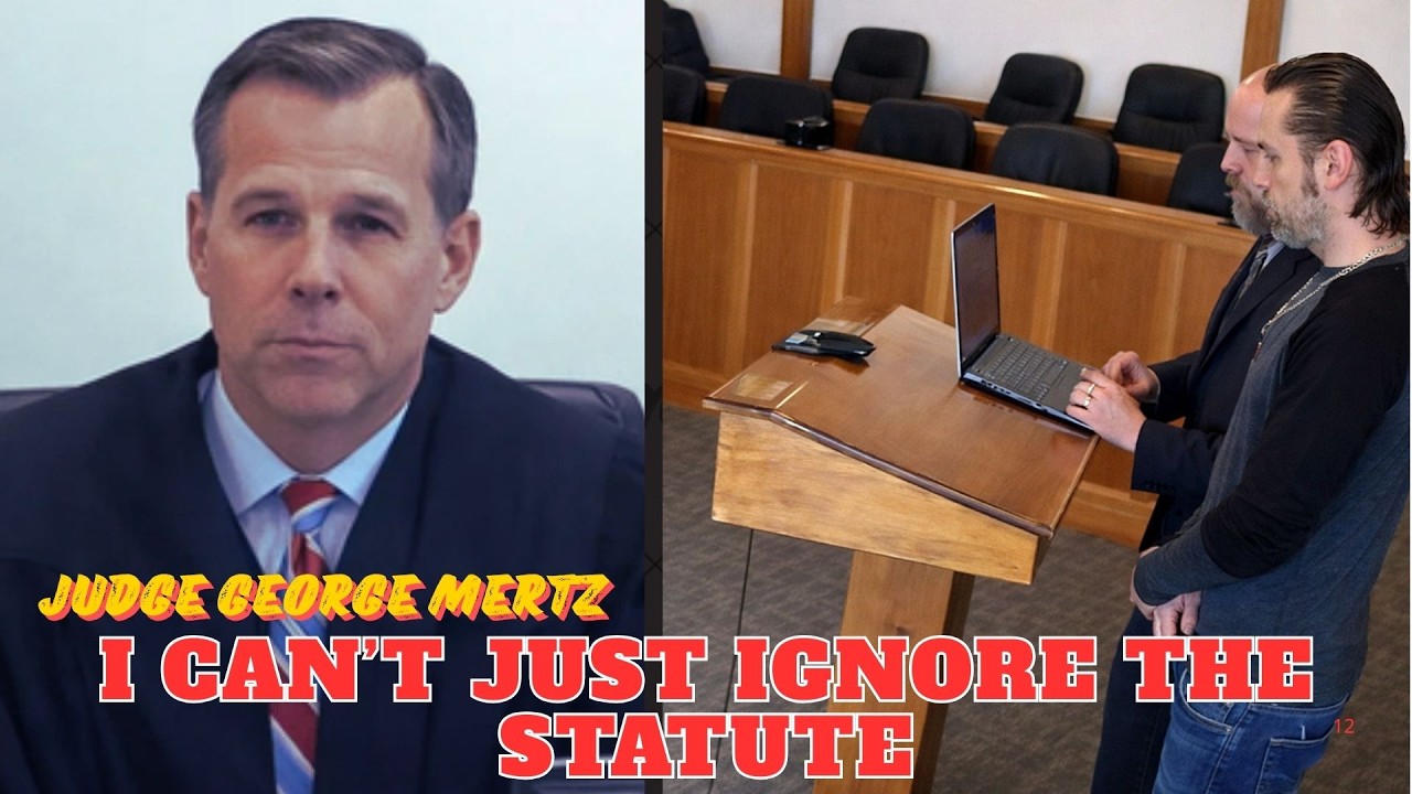 Judge George Mertz SHUTS IT DOWN — “I Can’t Just Ignore the Statute!”